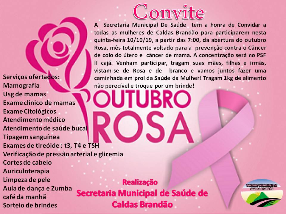 A  Secretaria Municipal De Saúde  tem a honra de Convidar a todas as mulheres de Caldas Brandão para participarem  abertura do outubro Rosa
